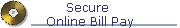Secure 
Online Bill Pay